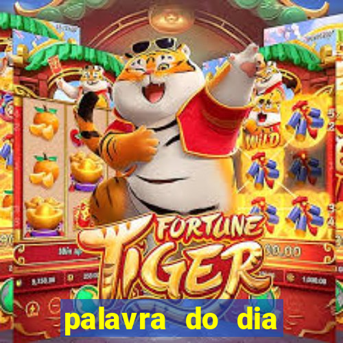 palavra do dia jogo contexto